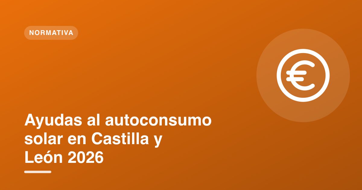Ayudas al autoconsumo solar en Castilla y León 2026