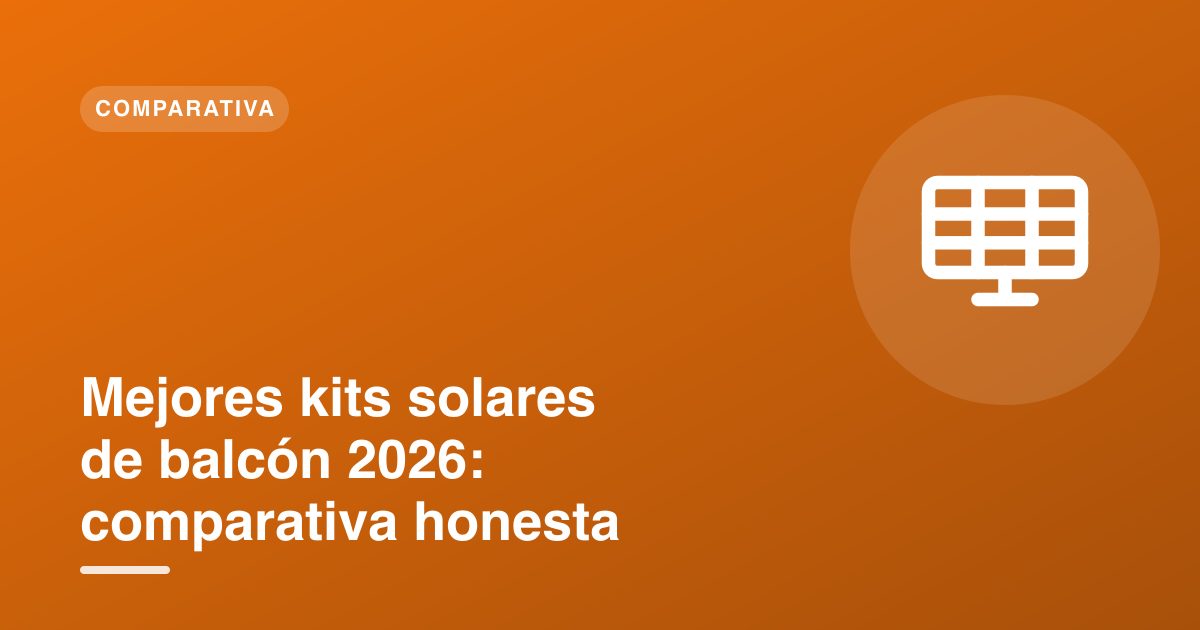 Mejores kits solares de balcón 2026: comparativa honesta
