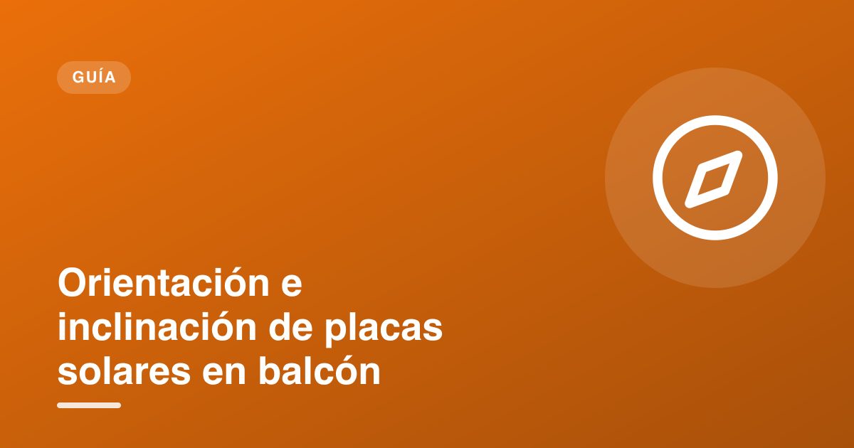 Orientación e inclinación de placas solares en balcón